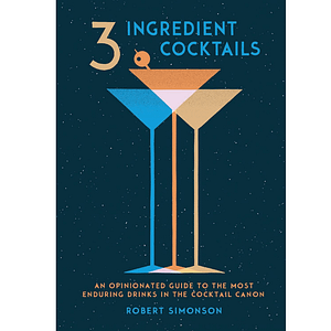 3 Ingredient Cocktails by Robert Simonson Author, Cocktail Books, The Cocktail Shop, Australia