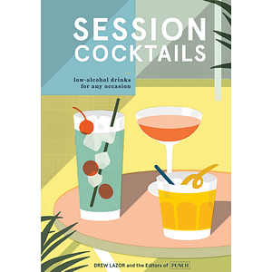 Session Cocktails: Low-Alcohol Drinks for Any Occasion, Cocktail Books, The Cocktail Shop, Australia